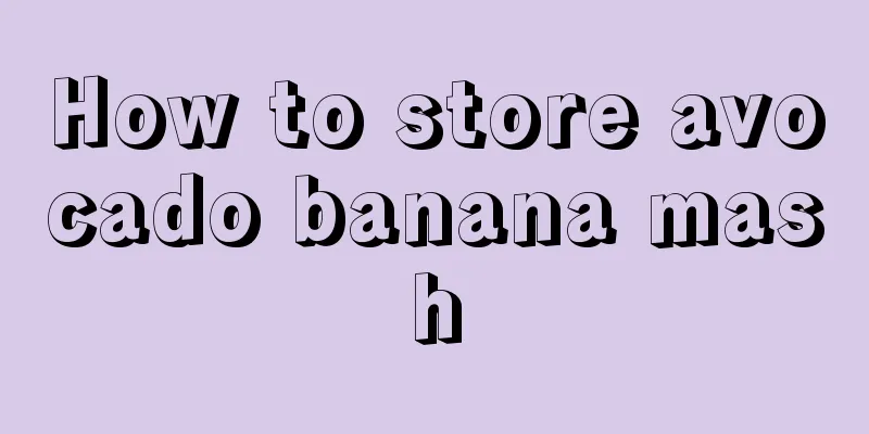 How to store avocado banana mash
