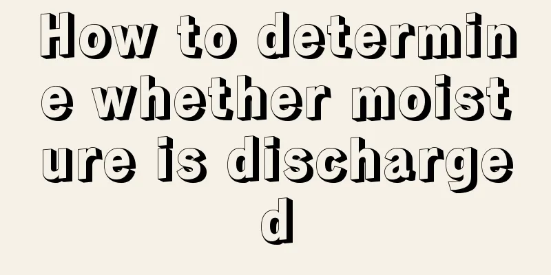 How to determine whether moisture is discharged