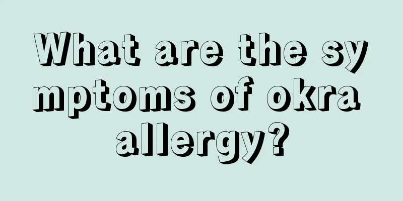 What are the symptoms of okra allergy?