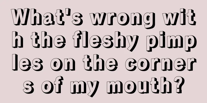 What's wrong with the fleshy pimples on the corners of my mouth?