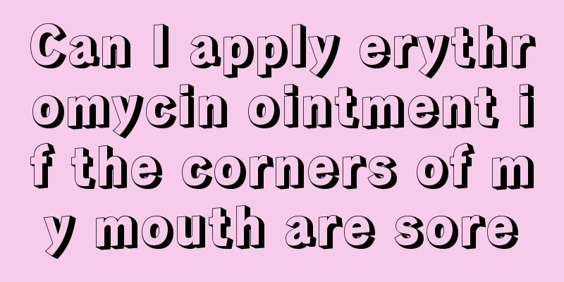 Can I apply erythromycin ointment if the corners of my mouth are sore