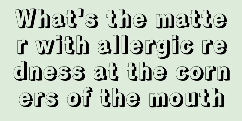 What's the matter with allergic redness at the corners of the mouth