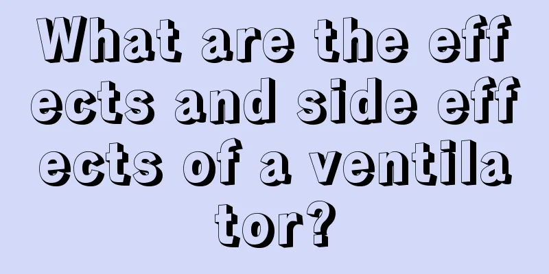 What are the effects and side effects of a ventilator?