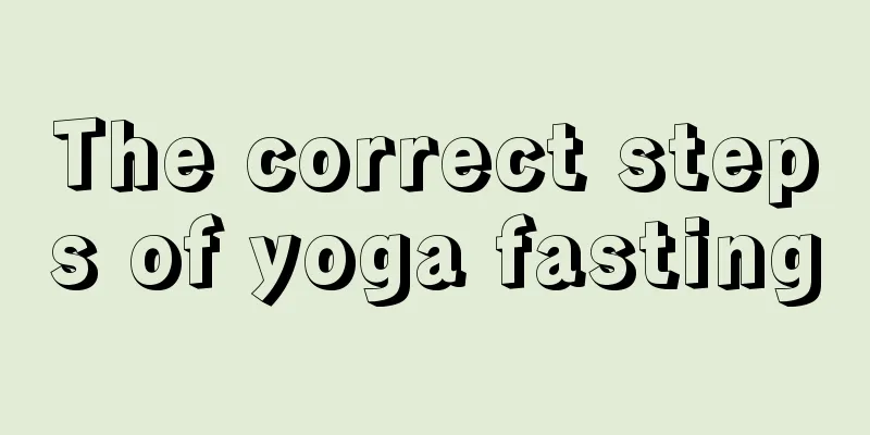 The correct steps of yoga fasting