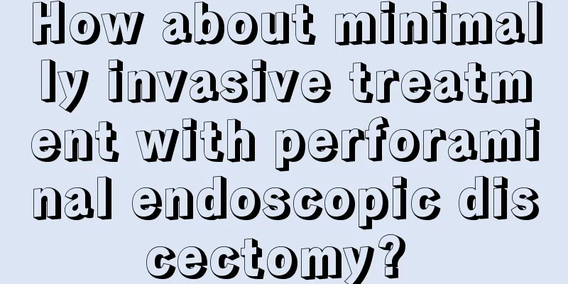How about minimally invasive treatment with perforaminal endoscopic discectomy? 