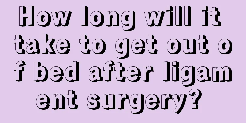 How long will it take to get out of bed after ligament surgery? 