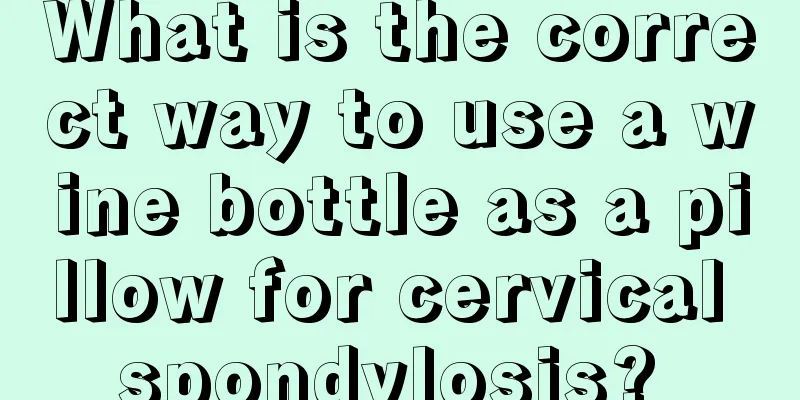 What is the correct way to use a wine bottle as a pillow for cervical spondylosis? 