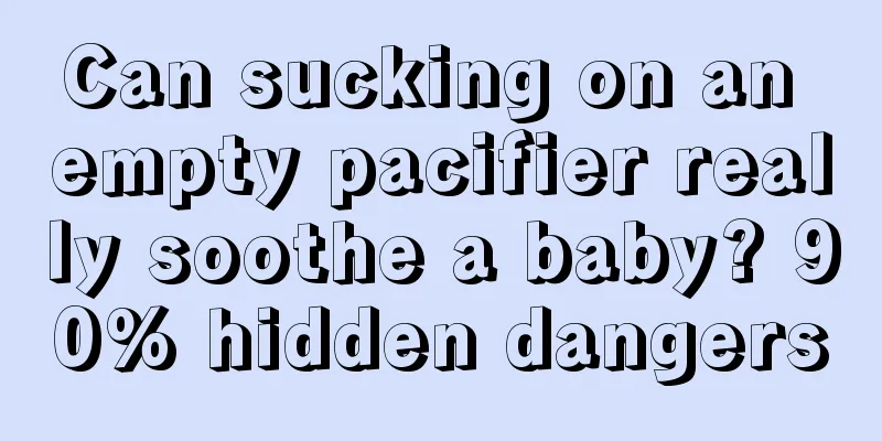 Can sucking on an empty pacifier really soothe a baby? 90% hidden dangers