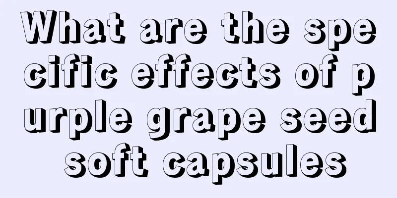 What are the specific effects of purple grape seed soft capsules