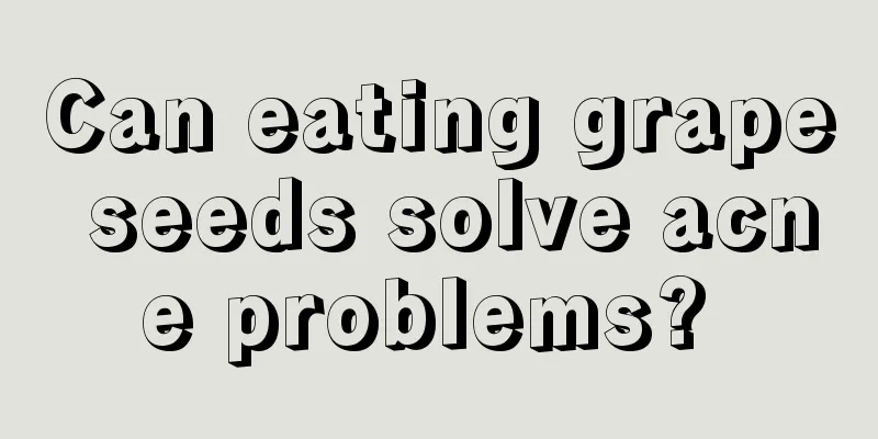 Can eating grape seeds solve acne problems? 