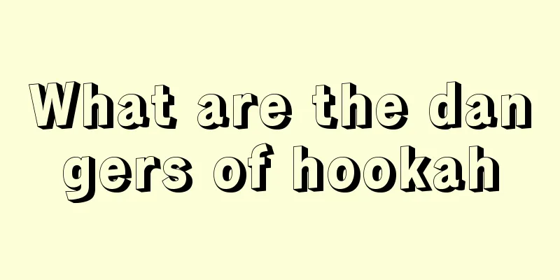 What are the dangers of hookah