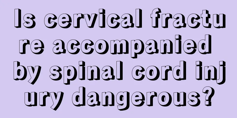 Is cervical fracture accompanied by spinal cord injury dangerous?