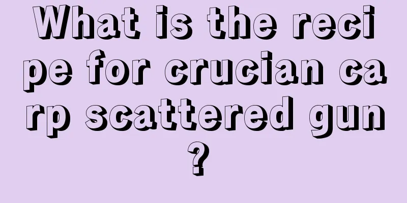What is the recipe for crucian carp scattered gun? 