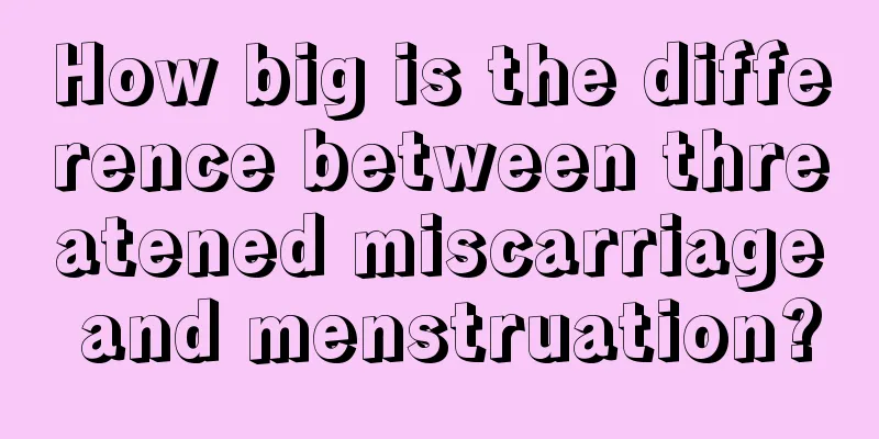 How big is the difference between threatened miscarriage and menstruation?