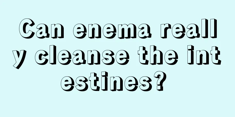 Can enema really cleanse the intestines? 