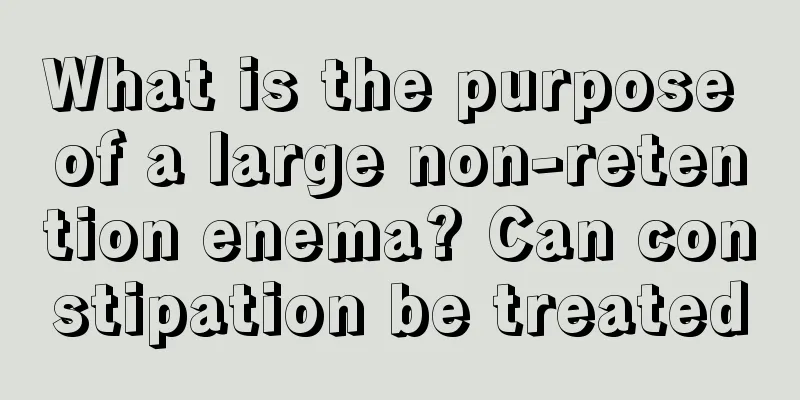 What is the purpose of a large non-retention enema? Can constipation be treated