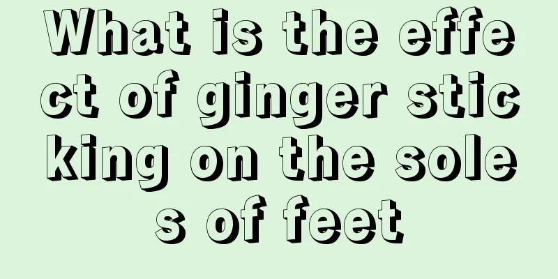 What is the effect of ginger sticking on the soles of feet