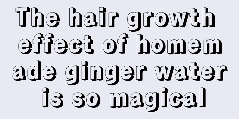 The hair growth effect of homemade ginger water is so magical