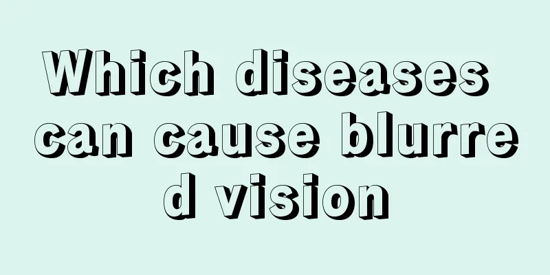 Which diseases can cause blurred vision