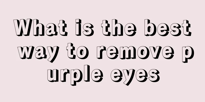 What is the best way to remove purple eyes