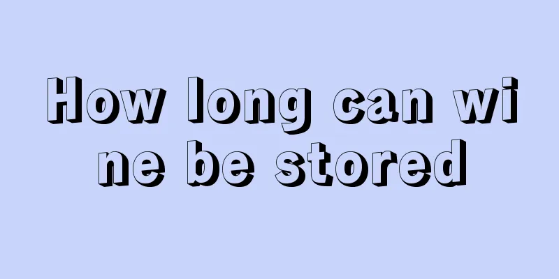 How long can wine be stored