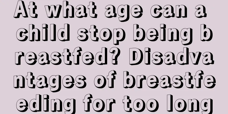 At what age can a child stop being breastfed? Disadvantages of breastfeeding for too long
