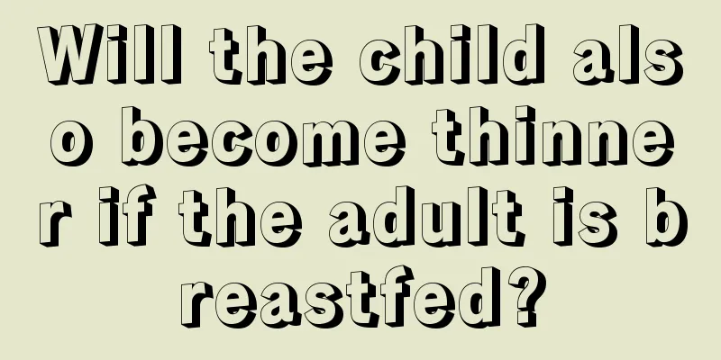 Will the child also become thinner if the adult is breastfed?