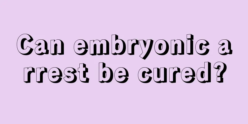 Can embryonic arrest be cured?