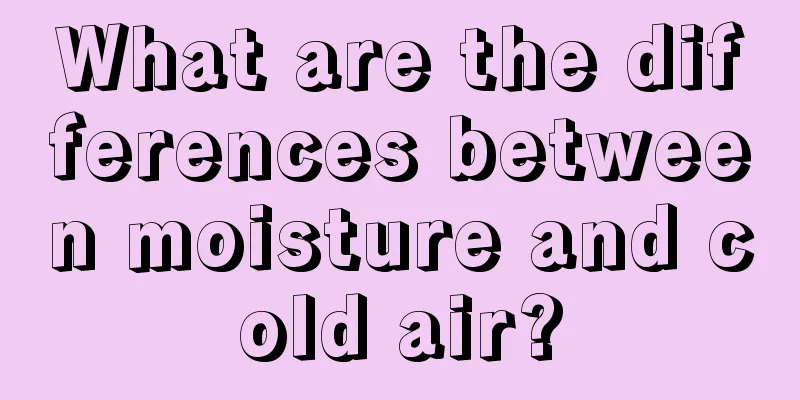 What are the differences between moisture and cold air?