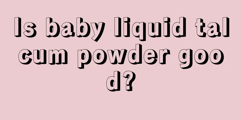 Is baby liquid talcum powder good?