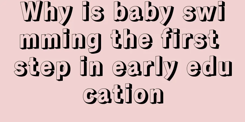 Why is baby swimming the first step in early education