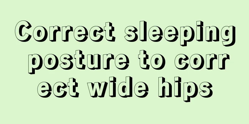 Correct sleeping posture to correct wide hips