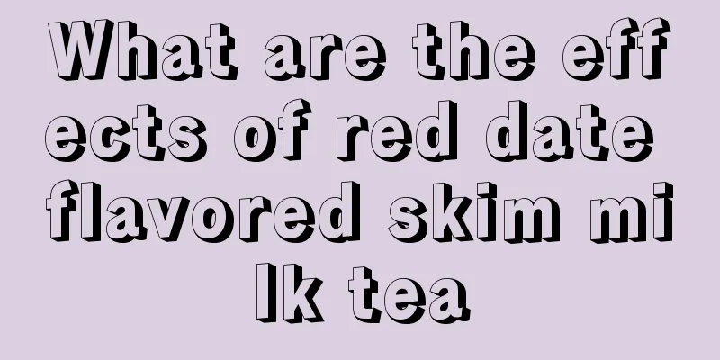 What are the effects of red date flavored skim milk tea
