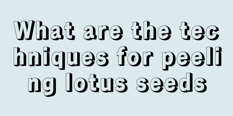 What are the techniques for peeling lotus seeds
