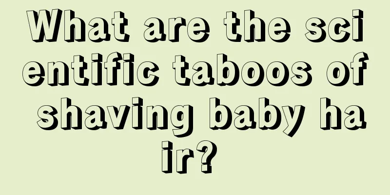 What are the scientific taboos of shaving baby hair? 