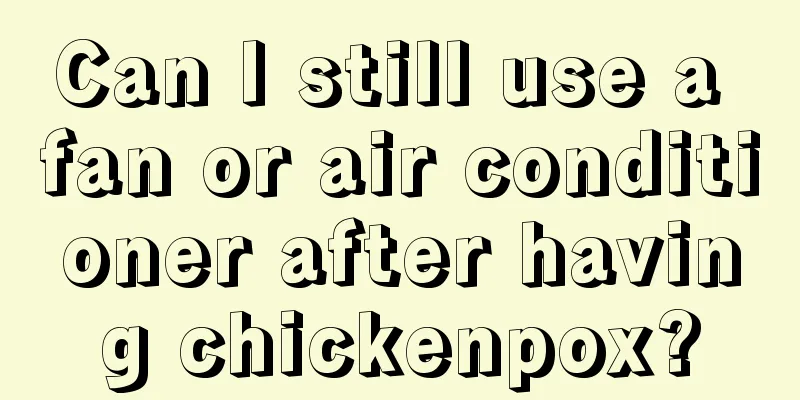 Can I still use a fan or air conditioner after having chickenpox?