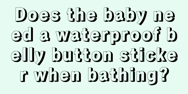 Does the baby need a waterproof belly button sticker when bathing?