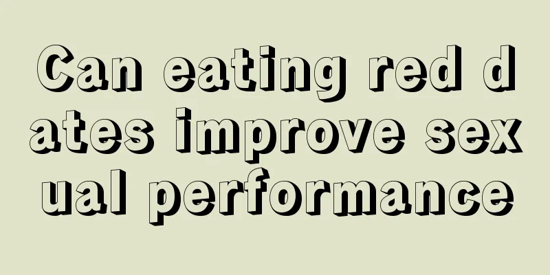 Can eating red dates improve sexual performance