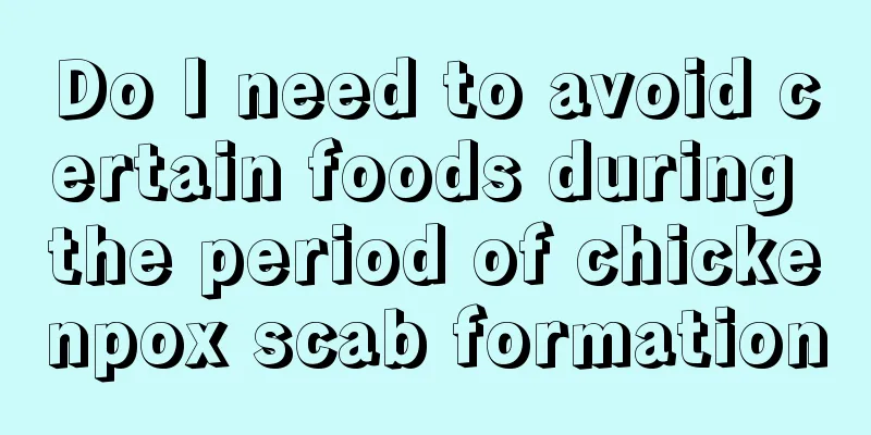 Do I need to avoid certain foods during the period of chickenpox scab formation
