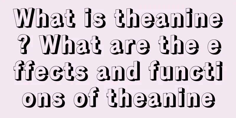 What is theanine? What are the effects and functions of theanine
