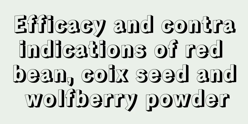 Efficacy and contraindications of red bean, coix seed and wolfberry powder