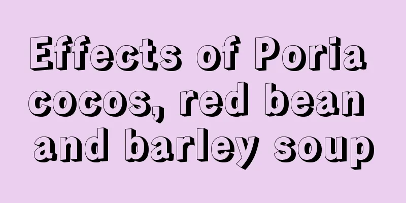 Effects of Poria cocos, red bean and barley soup