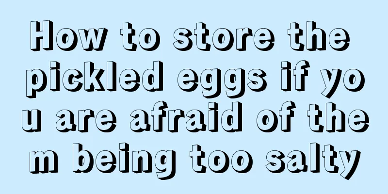 How to store the pickled eggs if you are afraid of them being too salty