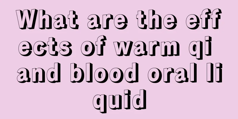 What are the effects of warm qi and blood oral liquid