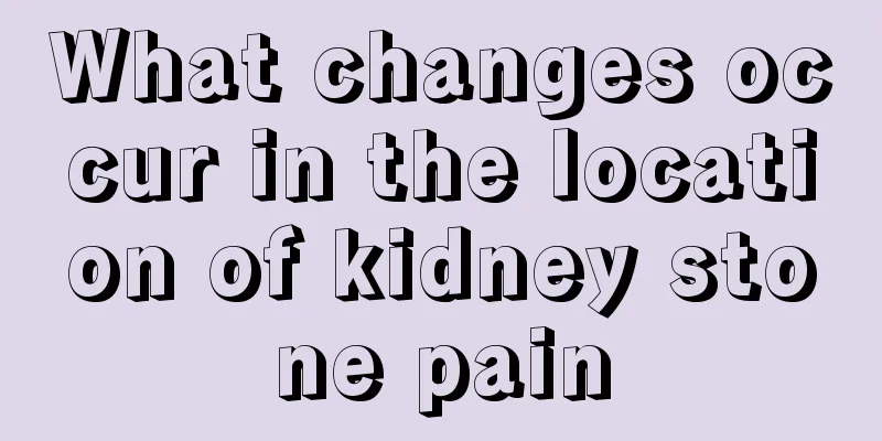 What changes occur in the location of kidney stone pain