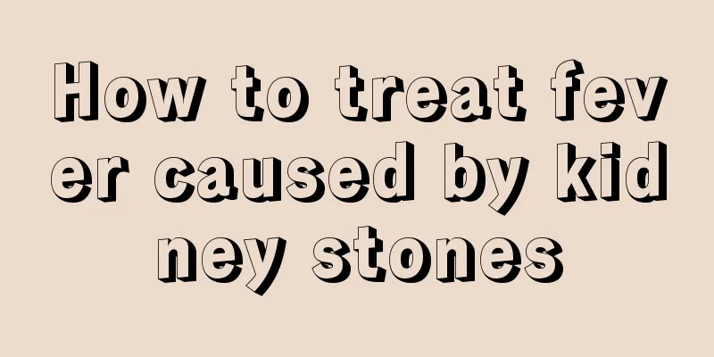 How to treat fever caused by kidney stones