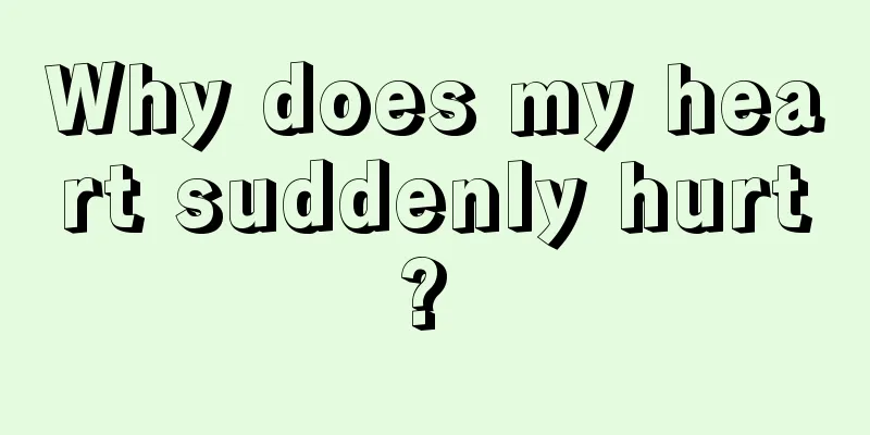 Why does my heart suddenly hurt? 