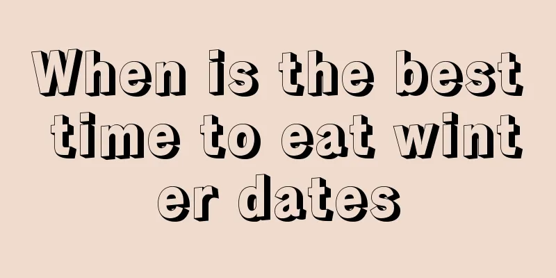 When is the best time to eat winter dates
