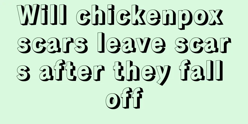 Will chickenpox scars leave scars after they fall off