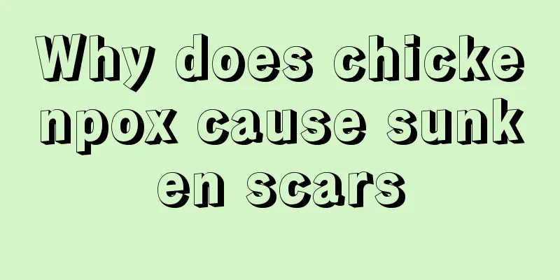 Why does chickenpox cause sunken scars